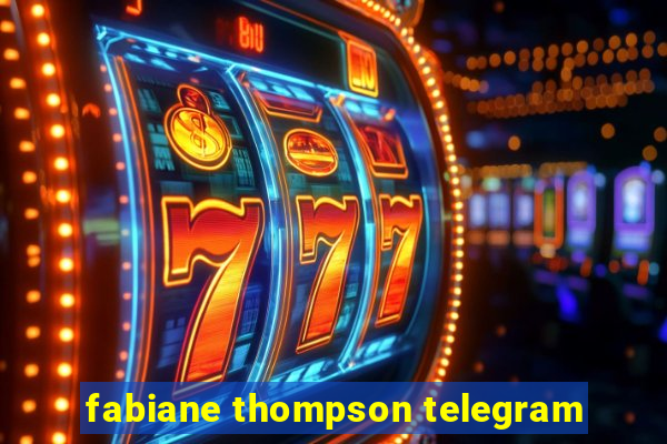 fabiane thompson telegram